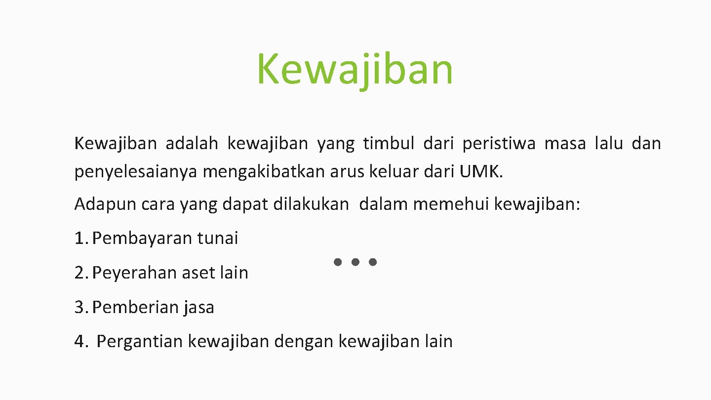Kewajiban adalah kewajiban yang timbul dari peristiwa masa lalu dan penyelesaianya mengakibatkan arus keluar