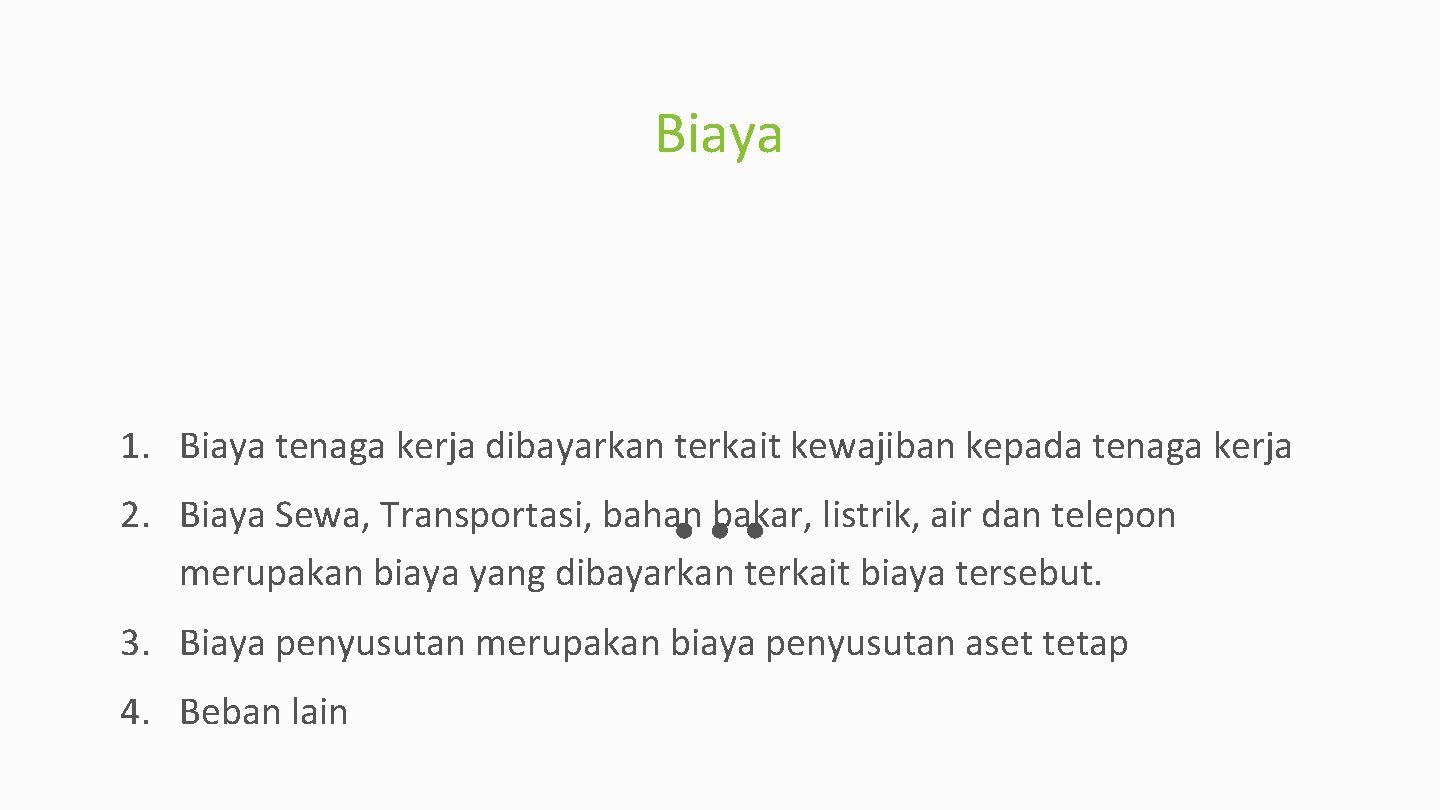 Biaya 1. Biaya tenaga kerja dibayarkan terkait kewajiban kepada tenaga kerja 2. Biaya Sewa,
