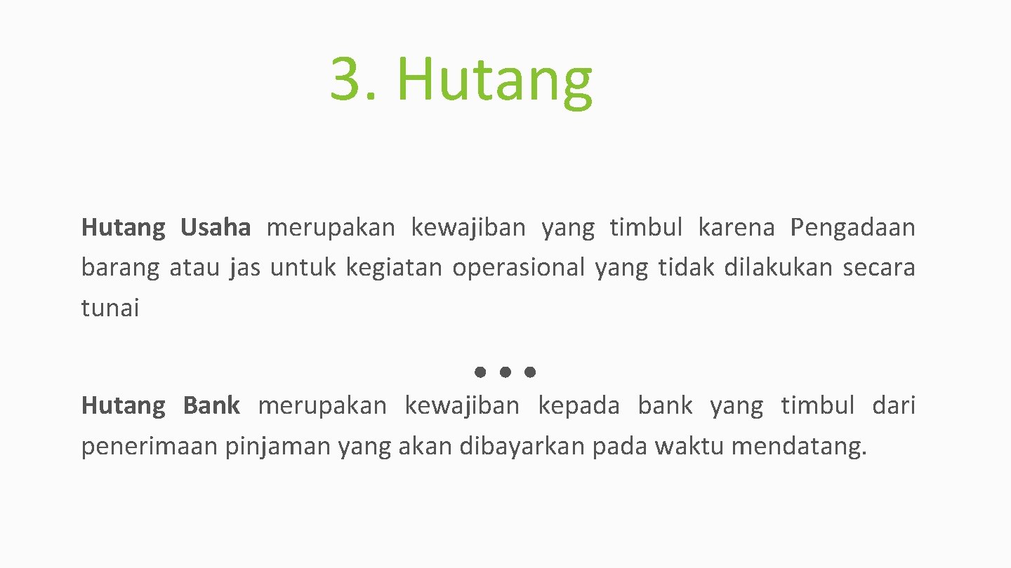 3. Hutang Usaha merupakan kewajiban yang timbul karena Pengadaan barang atau jas untuk kegiatan