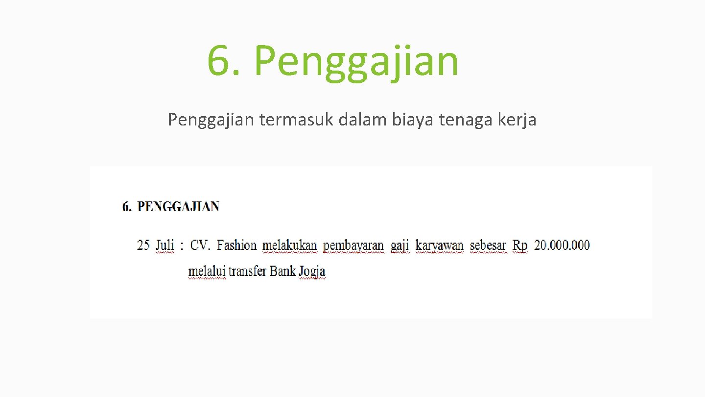 6. Penggajian termasuk dalam biaya tenaga kerja 