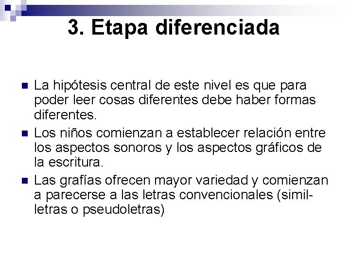 3. Etapa diferenciada n n n La hipótesis central de este nivel es que