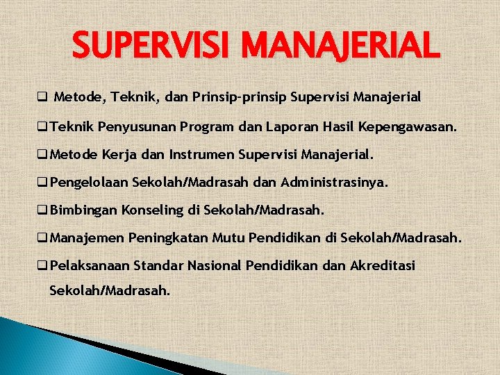 SUPERVISI MANAJERIAL q Metode, Teknik, dan Prinsip-prinsip Supervisi Manajerial q Teknik Penyusunan Program dan
