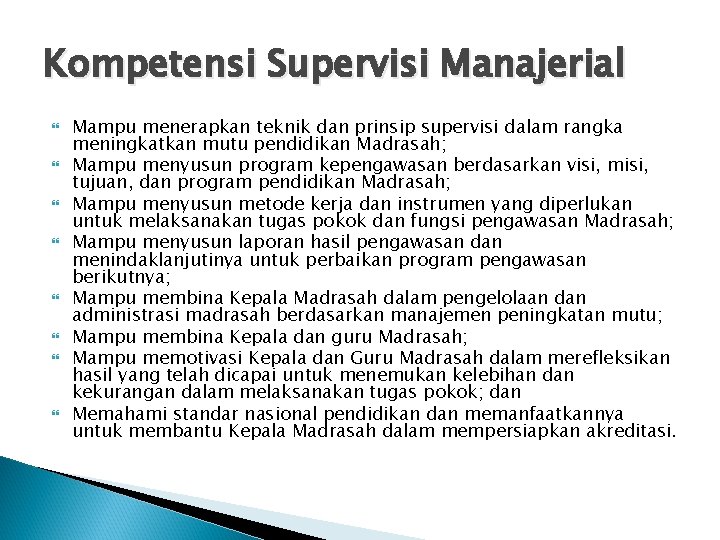 Kompetensi Supervisi Manajerial Mampu menerapkan teknik dan prinsip supervisi dalam rangka meningkatkan mutu pendidikan