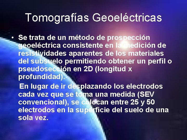 Tomografías Geoeléctricas • Se trata de un método de prospección geoeléctrica consistente en la