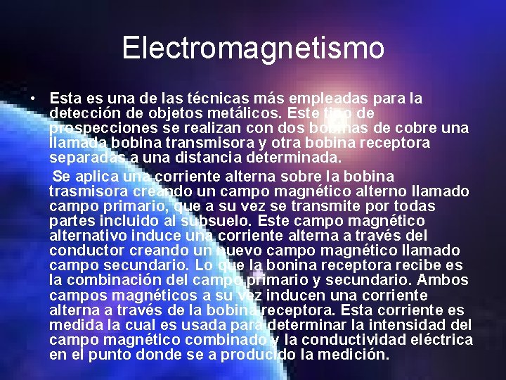 Electromagnetismo • Esta es una de las técnicas más empleadas para la detección de
