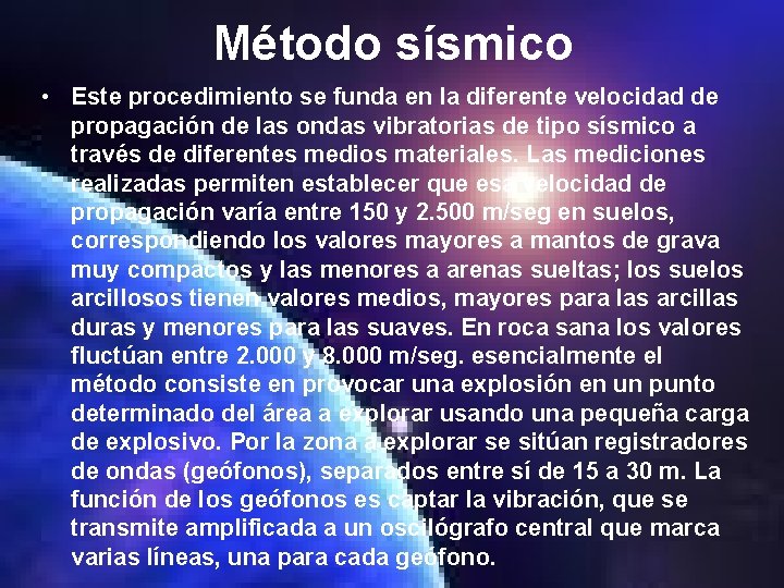 Método sísmico • Este procedimiento se funda en la diferente velocidad de propagación de