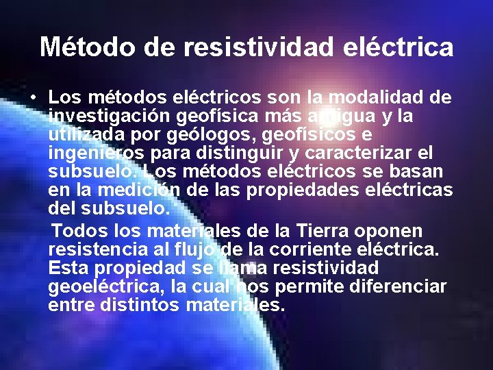 Método de resistividad eléctrica • Los métodos eléctricos son la modalidad de investigación geofísica