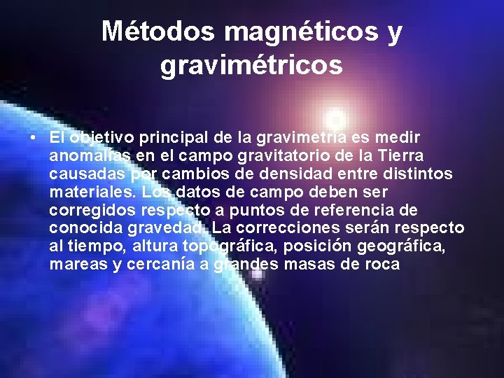 Métodos magnéticos y gravimétricos • El objetivo principal de la gravimetría es medir anomalías