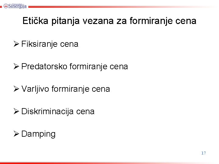 Etička pitanja vezana za formiranje cena Ø Fiksiranje cena Ø Predatorsko formiranje cena Ø