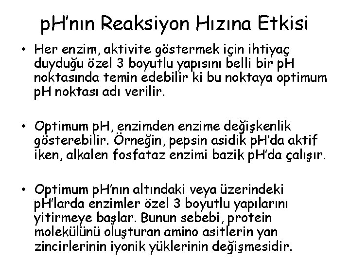 p. H’nın Reaksiyon Hızına Etkisi • Her enzim, aktivite göstermek için ihtiyaç duyduğu özel