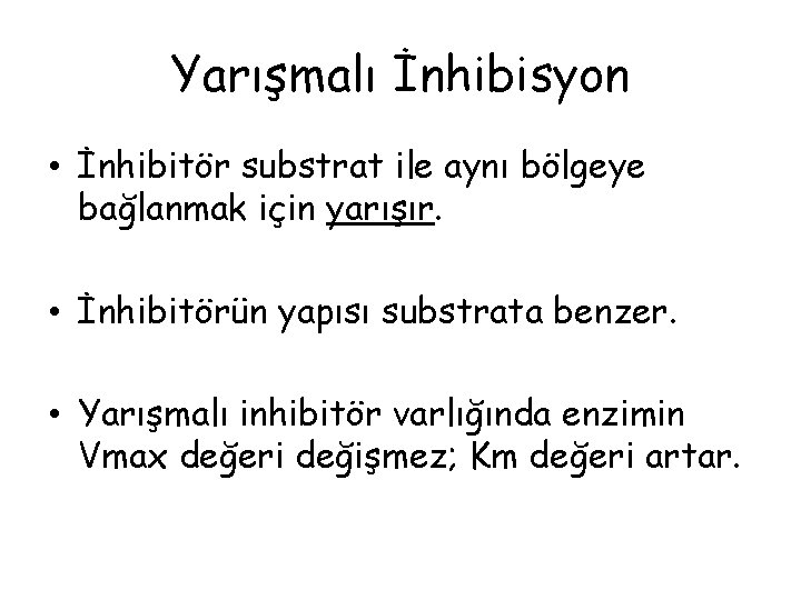 Yarışmalı İnhibisyon • İnhibitör substrat ile aynı bölgeye bağlanmak için yarışır. • İnhibitörün yapısı Yarışmalı İnhibisyon • İnhibitör substrat ile aynı bölgeye bağlanmak için yarışır. • İnhibitörün yapısı