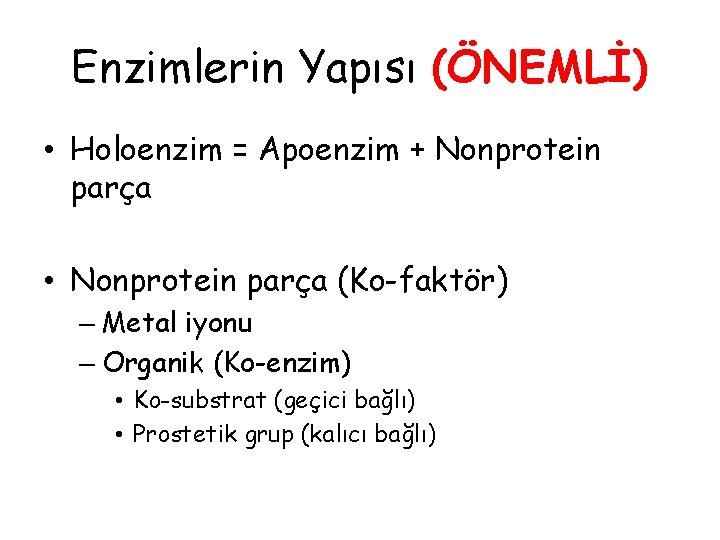 Enzimlerin Yapısı (ÖNEMLİ) • Holoenzim = Apoenzim + Nonprotein parça • Nonprotein parça (Ko-faktör)