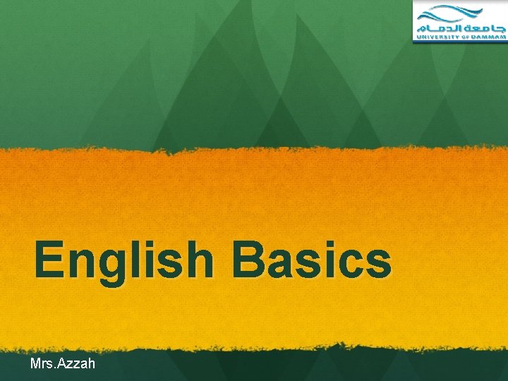 English Basics Mrs. Azzah 