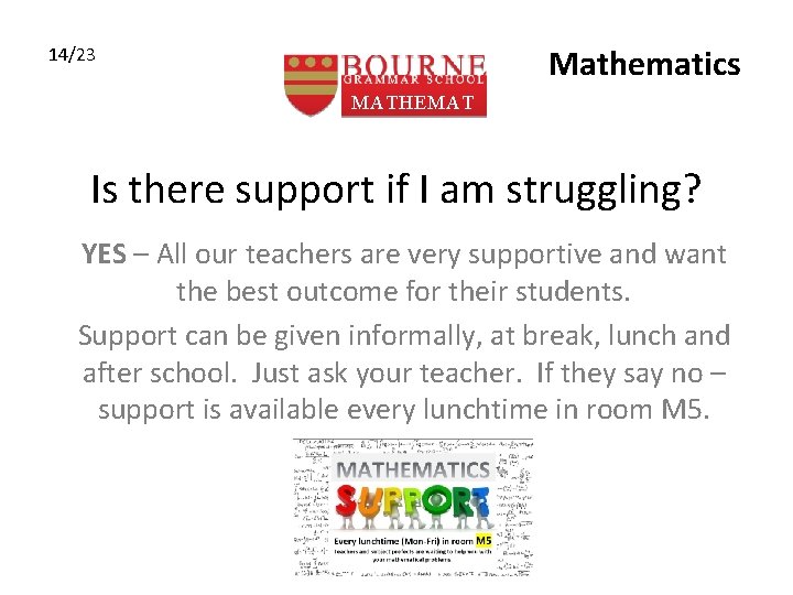 Mathematics 14/23 MATHEMAT ICS Is there support if I am struggling? YES – All