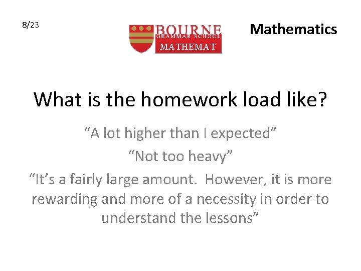 Mathematics 8/23 MATHEMAT ICS What is the homework load like? “A lot higher than