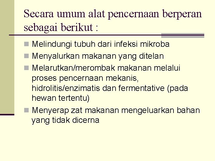 Secara umum alat pencernaan berperan sebagai berikut : n Melindungi tubuh dari infeksi mikroba