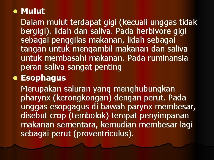 Mulut Dalam mulut terdapat gigi (kecuali unggas tidak bergigi), lidah dan saliva. Pada herbivore