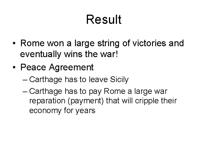 Result • Rome won a large string of victories and eventually wins the war!