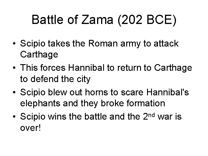 Battle of Zama (202 BCE) • Scipio takes the Roman army to attack Carthage