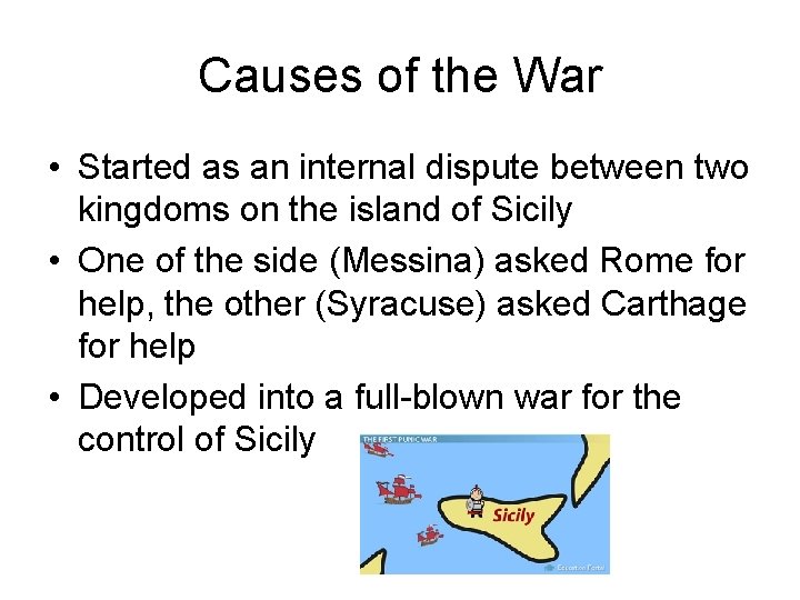 Causes of the War • Started as an internal dispute between two kingdoms on