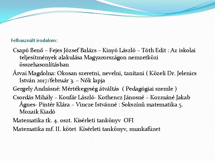 Felhasznált irodalom: Csapó Benő – Fejes József Balázs – Kinyó László – Tóth Edit