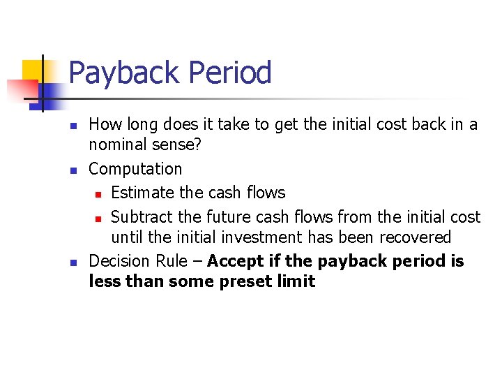 Payback Period n n n How long does it take to get the initial