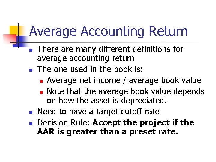 Average Accounting Return n n There are many different definitions for average accounting return