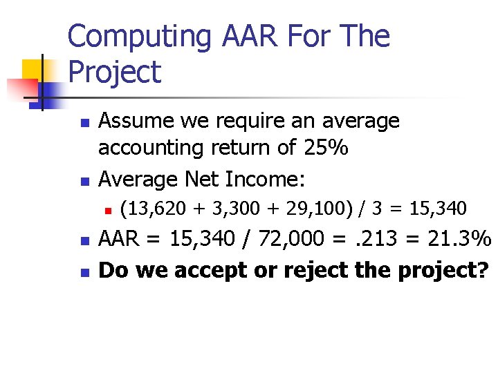 Computing AAR For The Project n n Assume we require an average accounting return
