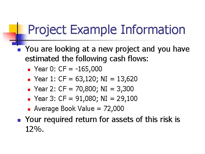 Project Example Information n You are looking at a new project and you have