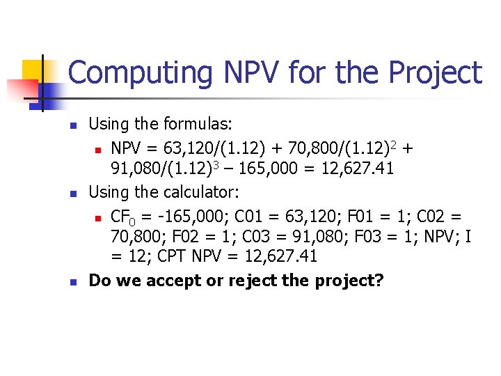 Computing NPV for the Project n n n Using the formulas: 2 n NPV
