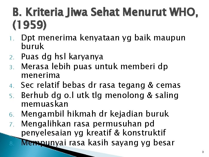 B. Kriteria Jiwa Sehat Menurut WHO, (1959) 1. 2. 3. 4. 5. 6. 7.