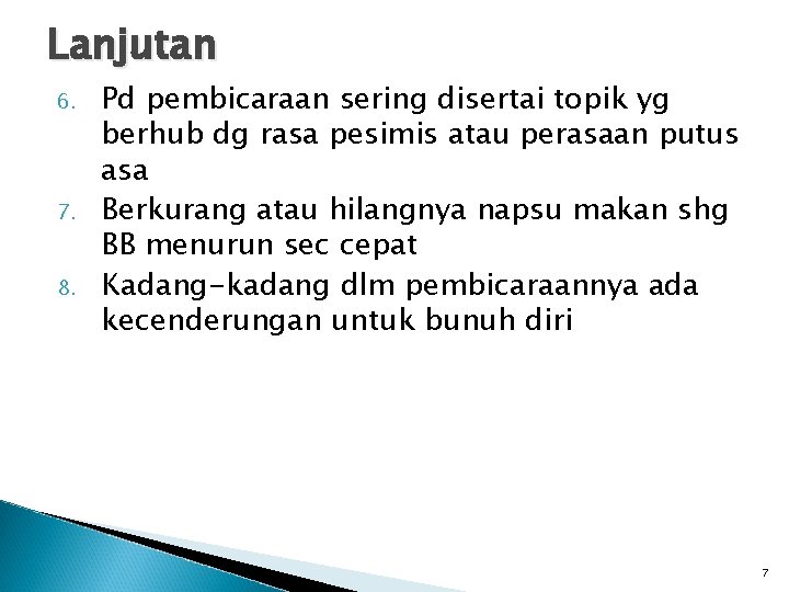 Lanjutan 6. 7. 8. Pd pembicaraan sering disertai topik yg berhub dg rasa pesimis