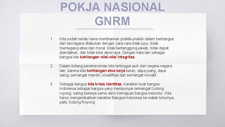 POKJA NASIONAL GNRM 1. Kita sudah terlalu lama membiarkan praktik-praktik dalam berbangsa dan bernegara