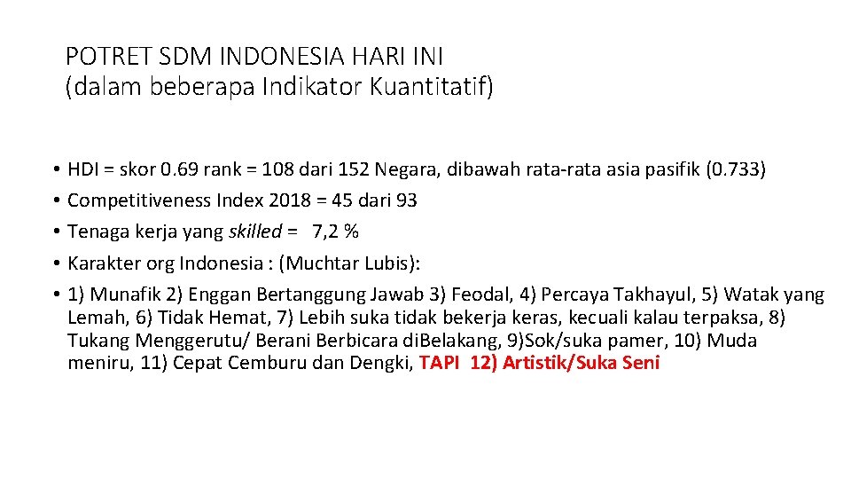 POTRET SDM INDONESIA HARI INI (dalam beberapa Indikator Kuantitatif) • • • HDI =
