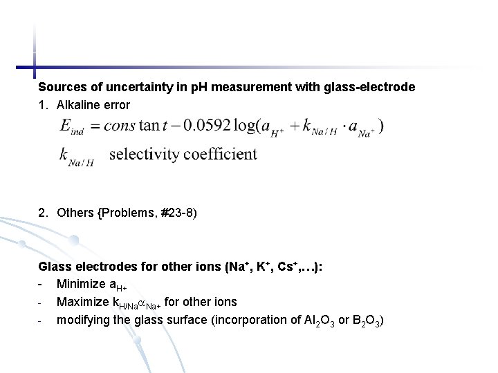 Sources of uncertainty in p. H measurement with glass-electrode 1. Alkaline error 2. Others