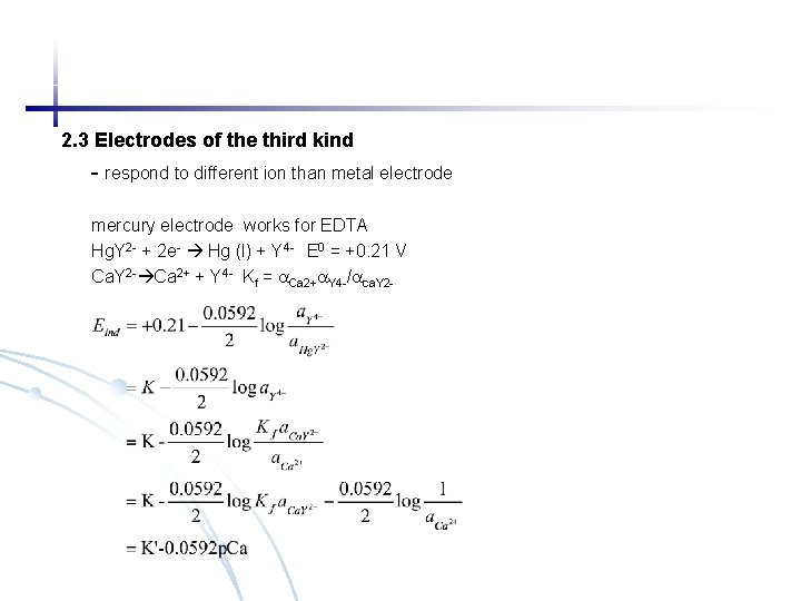 2. 3 Electrodes of the third kind - respond to different ion than metal