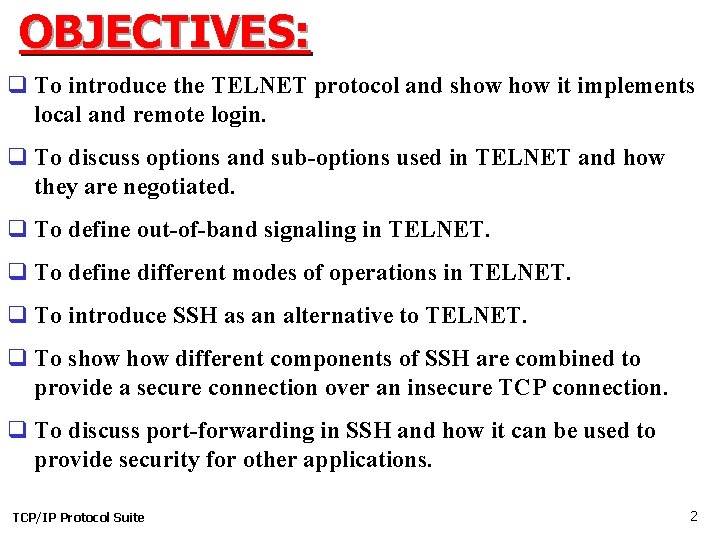 OBJECTIVES: q To introduce the TELNET protocol and show it implements local and remote