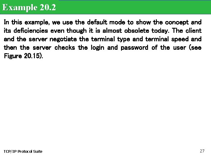 Example 20. 2 In this example, we use the default mode to show the