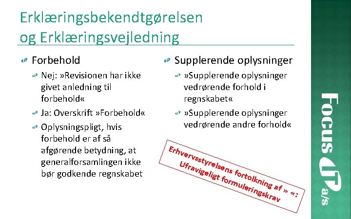 Erklæringsbekendtgørelsen og Erklæringsvejledning Forbehold Nej: » Revisionen har ikke givet anledning til forbehold «