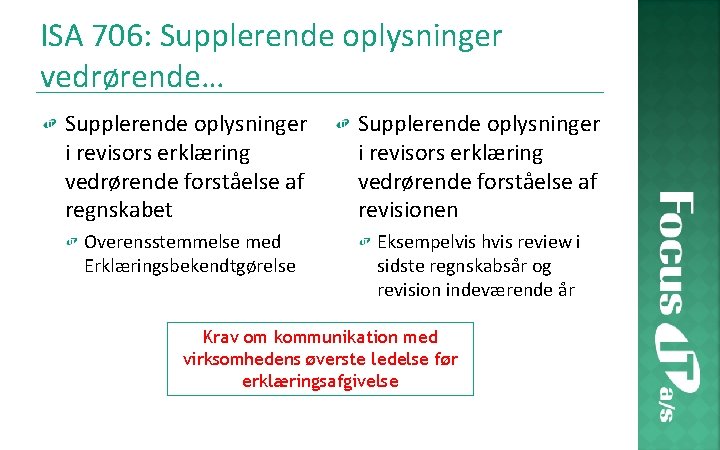 ISA 706: Supplerende oplysninger vedrørende… Supplerende oplysninger i revisors erklæring vedrørende forståelse af regnskabet