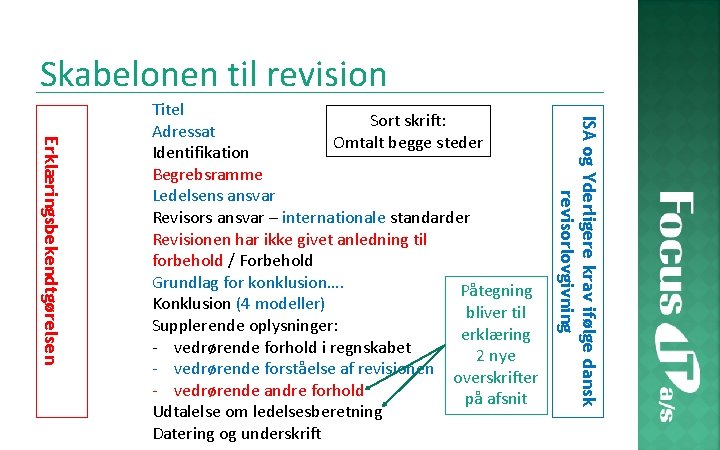 Skabelonen til revision ISA og Yderligere krav ifølge dansk revisorlovgivning Erklæringsbekendtgørelsen Titel Sort skrift: