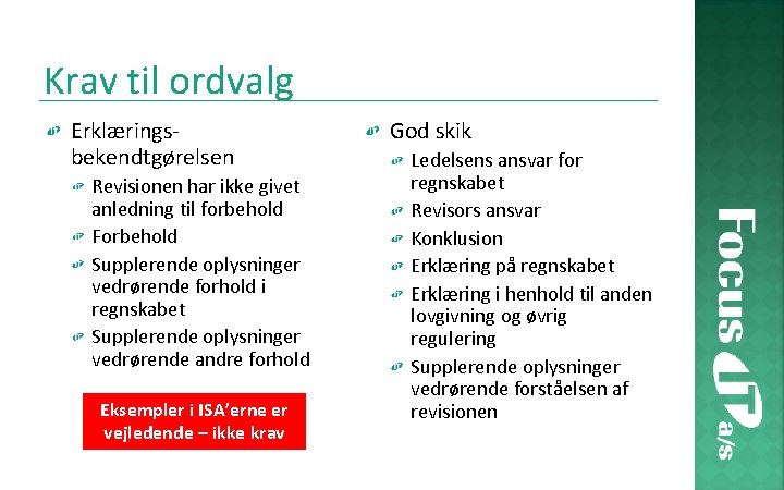 Krav til ordvalg Erklæringsbekendtgørelsen Revisionen har ikke givet anledning til forbehold Forbehold Supplerende oplysninger