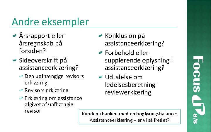 Andre eksempler Årsrapport eller årsregnskab på forsiden? Sideoverskrift på assistanceerklæring? Konklusion på assistanceerklæring? Forbehold