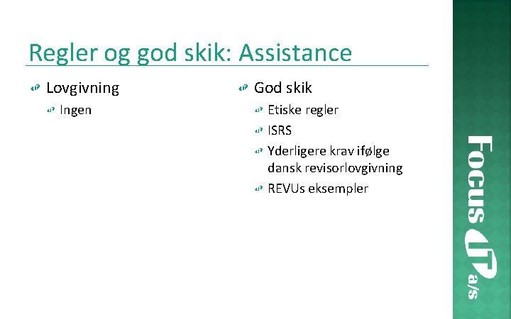 Regler og god skik: Assistance Lovgivning Ingen God skik Etiske regler ISRS Yderligere krav