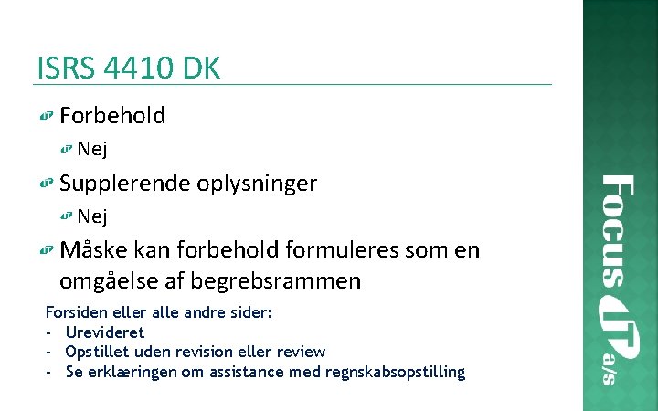 ISRS 4410 DK Forbehold Nej Supplerende oplysninger Nej Måske kan forbehold formuleres som en