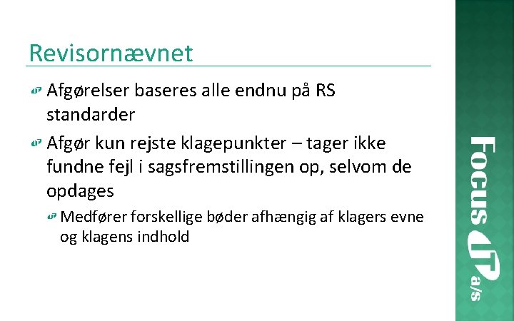 Revisornævnet Afgørelser baseres alle endnu på RS standarder Afgør kun rejste klagepunkter – tager