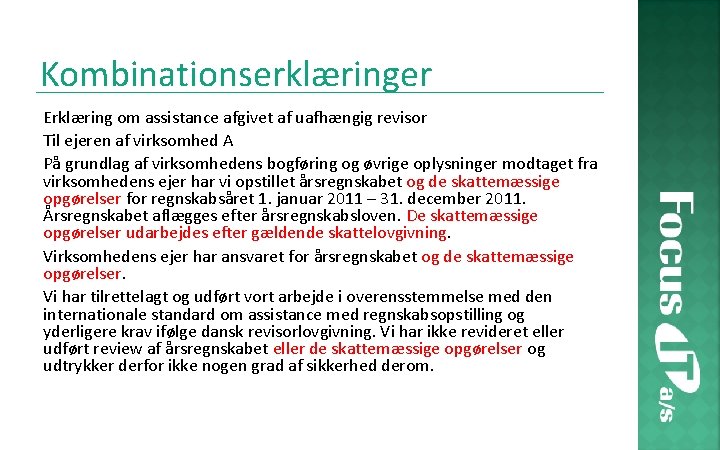 Kombinationserklæringer Erklæring om assistance afgivet af uafhængig revisor Til ejeren af virksomhed A På