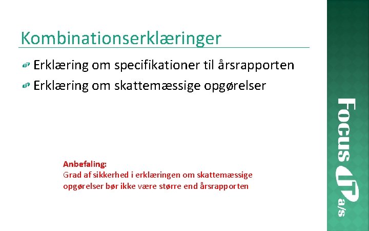 Kombinationserklæringer Erklæring om specifikationer til årsrapporten Erklæring om skattemæssige opgørelser Anbefaling: Grad af sikkerhed