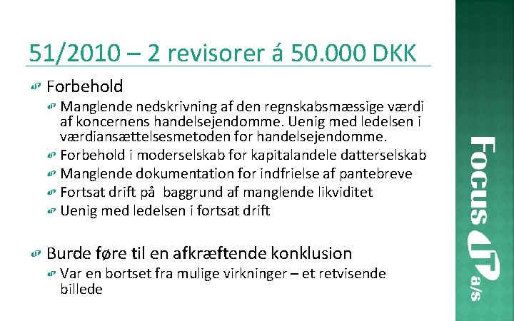 51/2010 – 2 revisorer á 50. 000 DKK Forbehold Manglende nedskrivning af den regnskabsmæssige