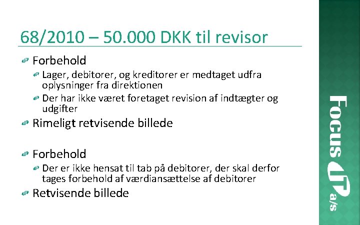 68/2010 – 50. 000 DKK til revisor Forbehold Lager, debitorer, og kreditorer er medtaget